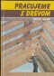 Pracujeme s drevom